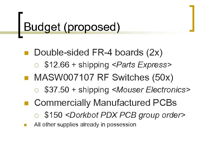 Budget (proposed) n Double-sided FR-4 boards (2 x) ¡ n MASW 007107 RF Switches