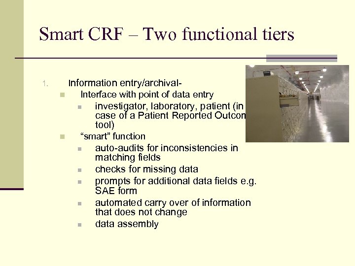 Smart CRF – Two functional tiers Information entry/archival- 1. n Interface with point of