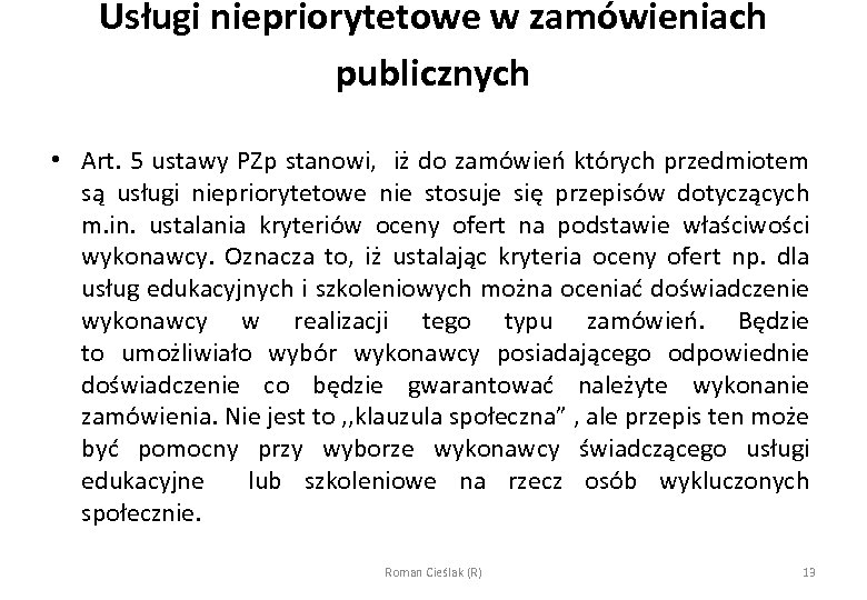 Usługi niepriorytetowe w zamówieniach publicznych • Art. 5 ustawy PZp stanowi, iż do zamówień