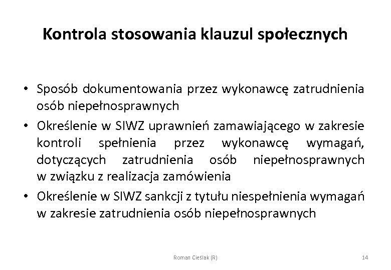 Kontrola stosowania klauzul społecznych • Sposób dokumentowania przez wykonawcę zatrudnienia osób niepełnosprawnych • Określenie