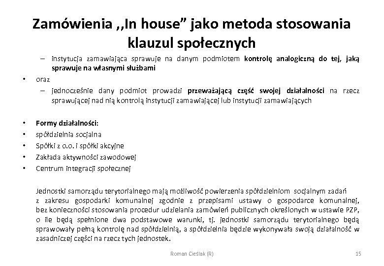 Zamówienia , , In house” jako metoda stosowania klauzul społecznych • – instytucja zamawiająca