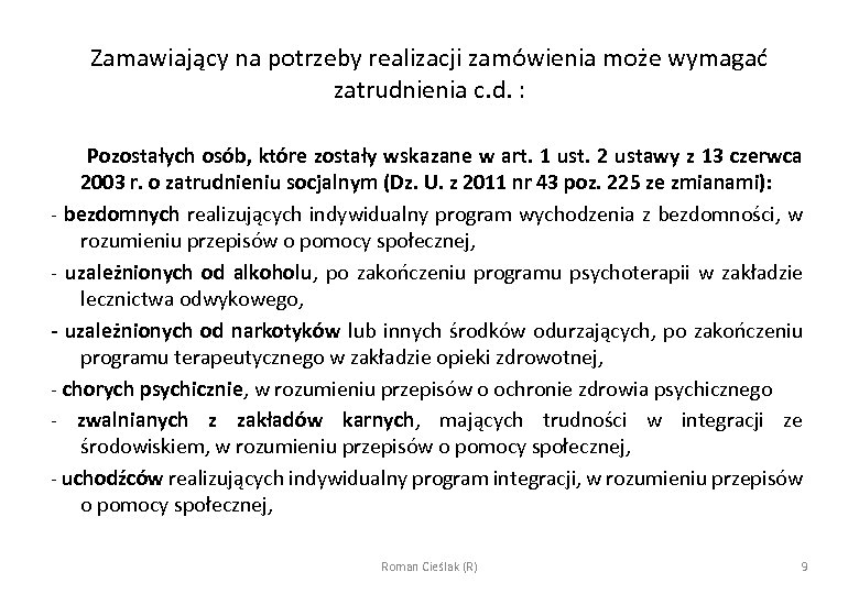 Zamawiający na potrzeby realizacji zamówienia może wymagać zatrudnienia c. d. : Pozostałych osób, które