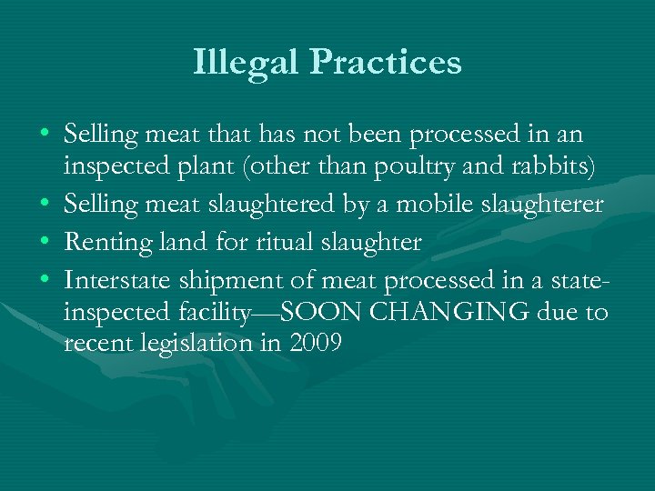 Illegal Practices • Selling meat that has not been processed in an inspected plant