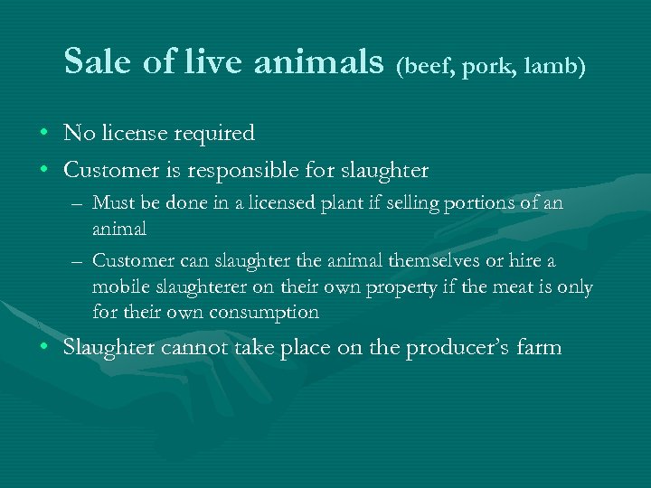 Sale of live animals (beef, pork, lamb) • • No license required Customer is