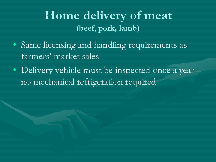 Home delivery of meat (beef, pork, lamb) • Same licensing and handling requirements as