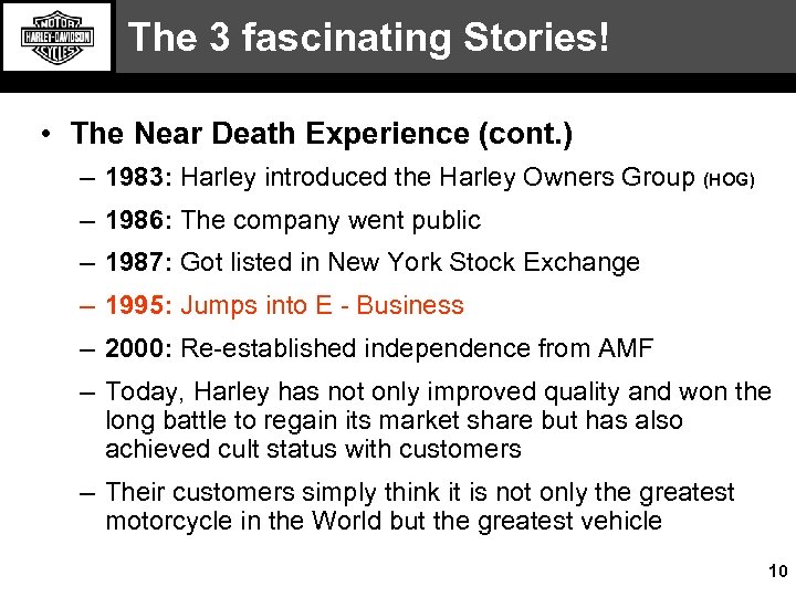 The 3 fascinating Stories! • The Near Death Experience (cont. ) – 1983: Harley