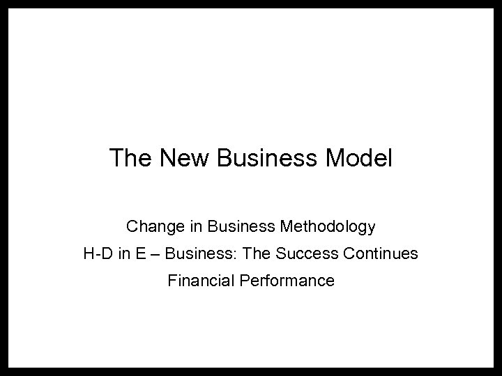 The New Business Model Change in Business Methodology H-D in E – Business: The