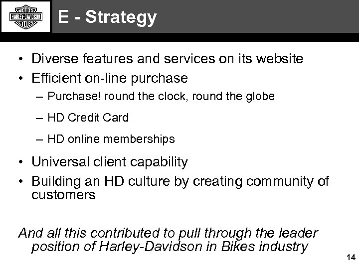 E - Strategy • Diverse features and services on its website • Efficient on-line