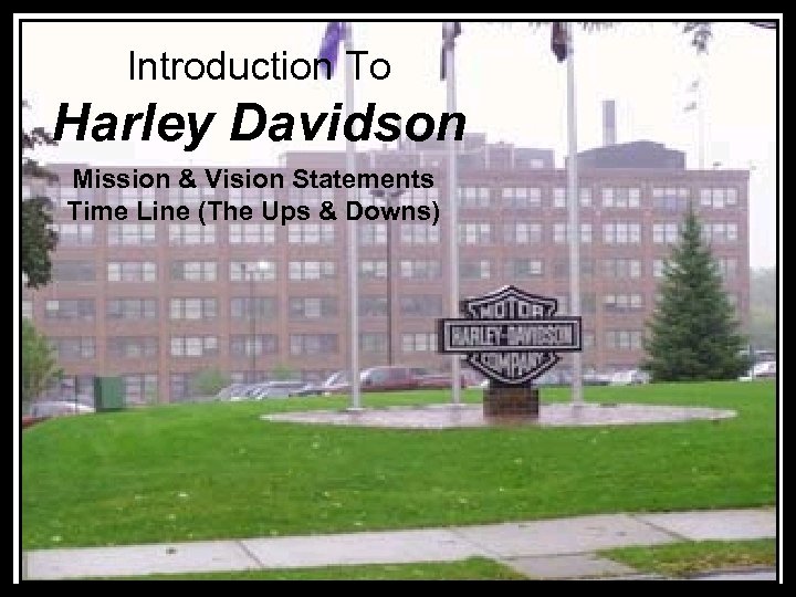 Introduction To Harley Davidson Mission & Vision Statements Time Line (The Ups & Downs)