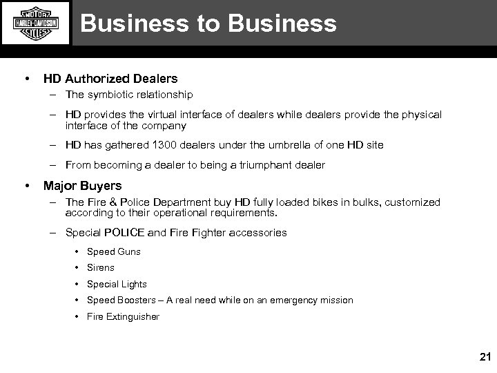 Business to Business • HD Authorized Dealers – The symbiotic relationship – HD provides