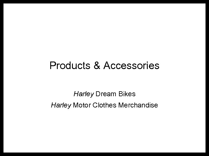 Products & Accessories Harley Dream Bikes Harley Motor Clothes Merchandise 