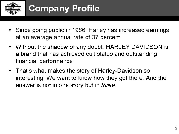 Company Profile • Since going public in 1986, Harley has increased earnings at an
