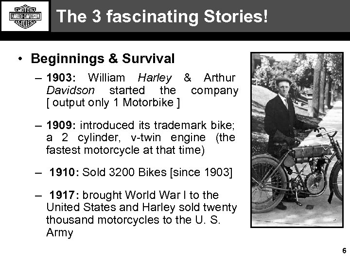 The 3 fascinating Stories! • Beginnings & Survival – 1903: William Harley & Arthur