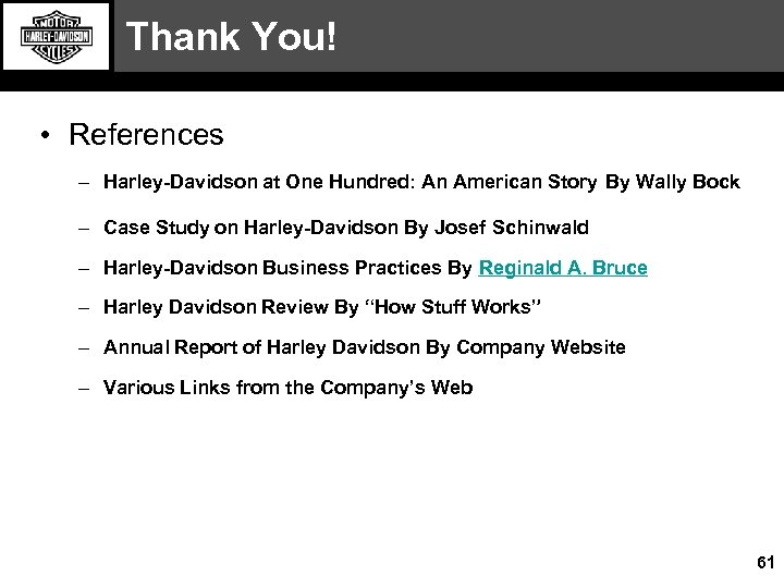 Thank You! • References – Harley-Davidson at One Hundred: An American Story By Wally