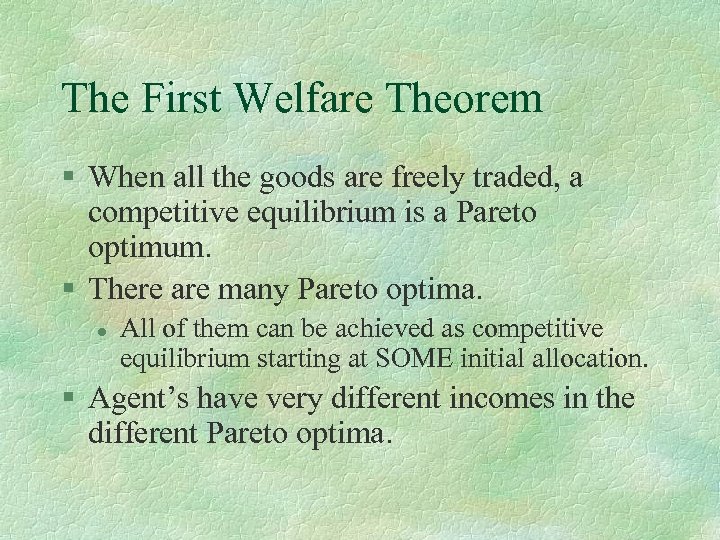 The First Welfare Theorem § When all the goods are freely traded, a competitive