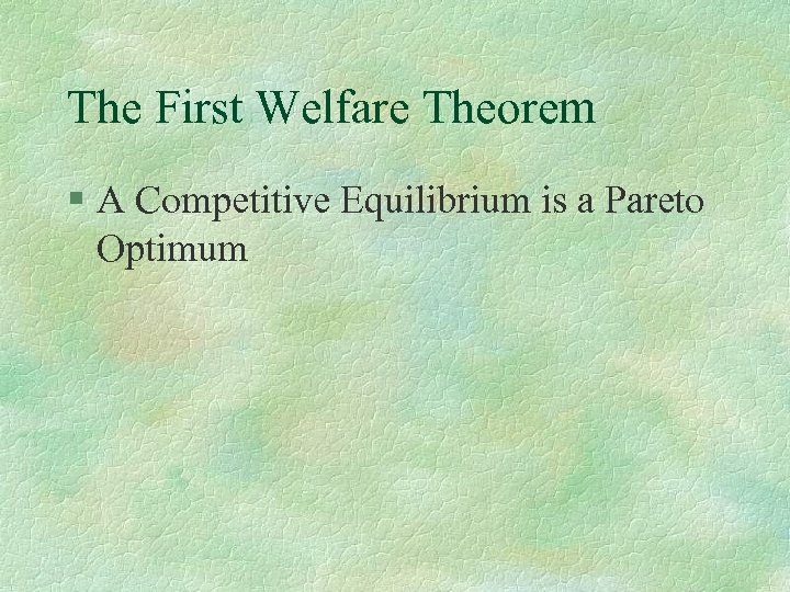 The First Welfare Theorem § A Competitive Equilibrium is a Pareto Optimum 