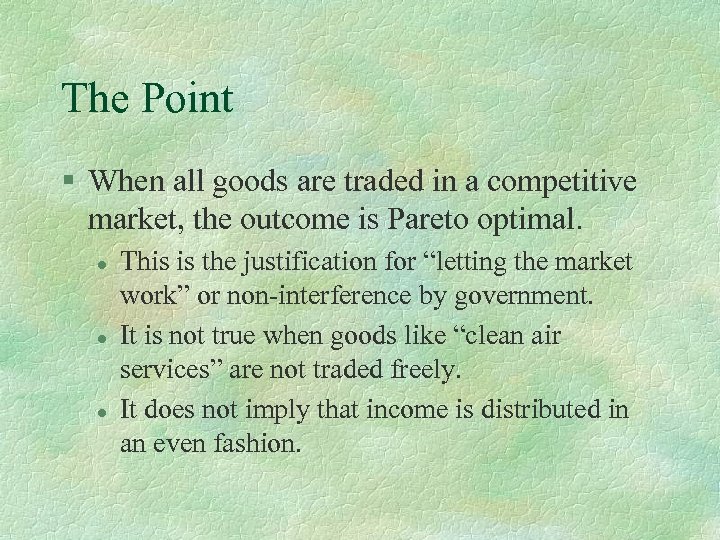 The Point § When all goods are traded in a competitive market, the outcome