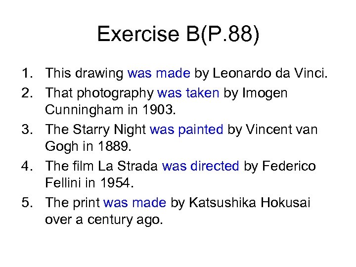 Exercise B(P. 88) 1. This drawing was made by Leonardo da Vinci. 2. That