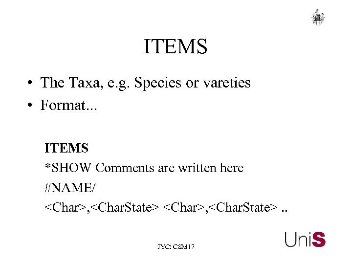 ITEMS • The Taxa, e. g. Species or vareties • Format. . . ITEMS