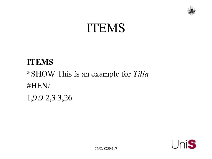 ITEMS *SHOW This is an example for Tilia #HEN/ 1, 9. 9 2, 3