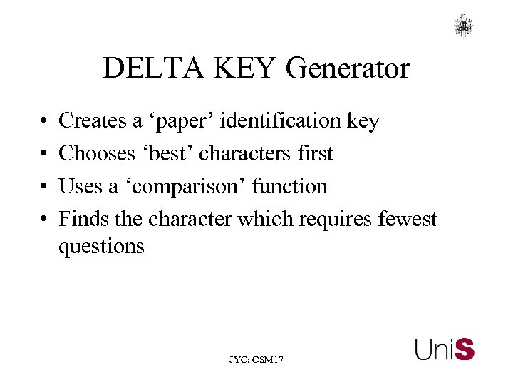 DELTA KEY Generator • • Creates a ‘paper’ identification key Chooses ‘best’ characters first