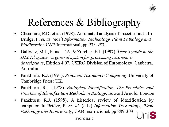 References & Bibliography • Chesmore, E. D. et al. (1998). Automated analysis of insect