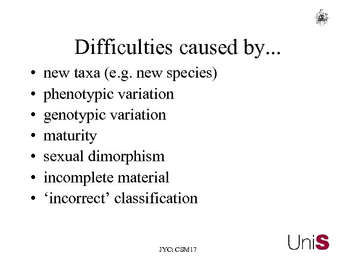 Difficulties caused by. . . • • new taxa (e. g. new species) phenotypic
