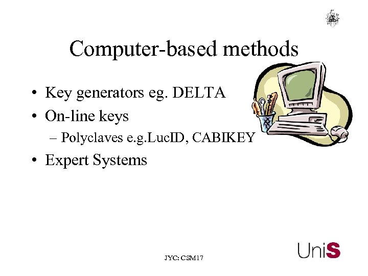 Computer-based methods • Key generators eg. DELTA • On-line keys – Polyclaves e. g.