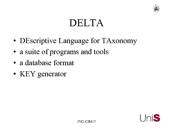 DELTA • • DEscriptive Language for TAxonomy a suite of programs and tools a