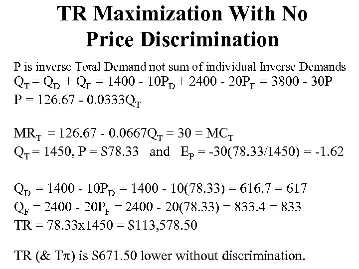 TR Maximization With No Price Discrimination P is inverse Total Demand not sum of