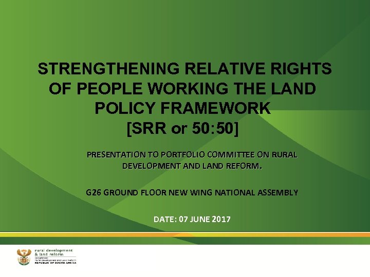 STRENGTHENING RELATIVE RIGHTS OF PEOPLE WORKING THE LAND POLICY FRAMEWORK [SRR or 50: 50]