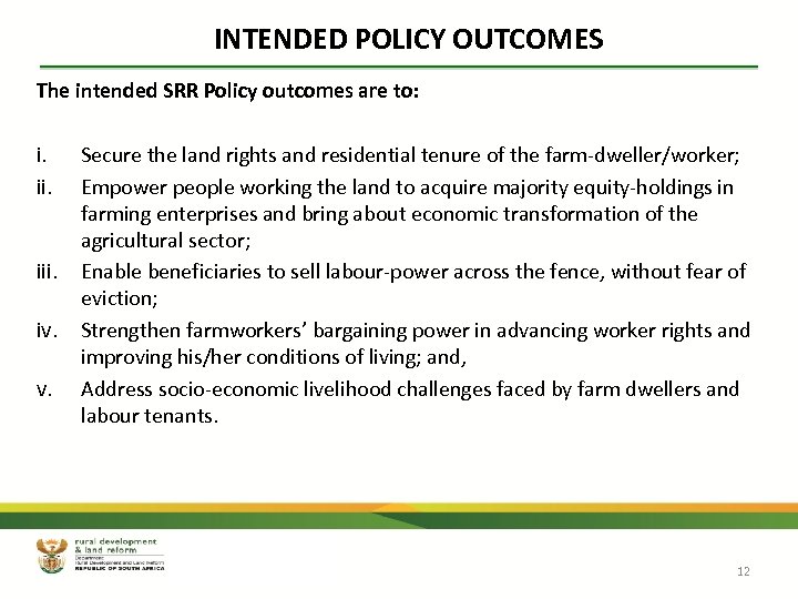 INTENDED POLICY OUTCOMES The intended SRR Policy outcomes are to: i. ii. iii. iv.