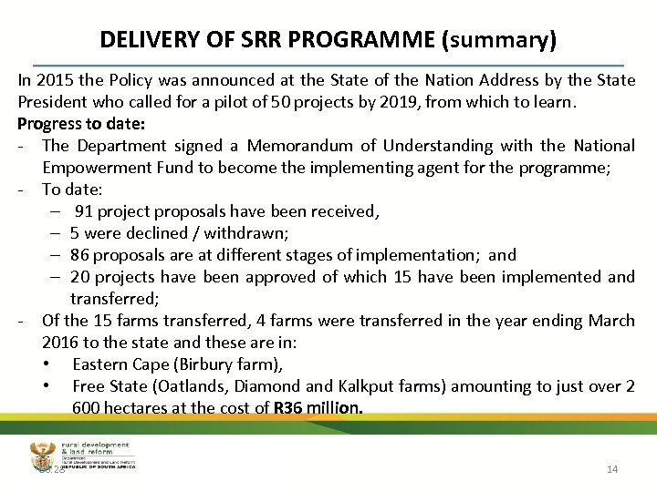 DELIVERY OF SRR PROGRAMME (summary) In 2015 the Policy was announced at the State