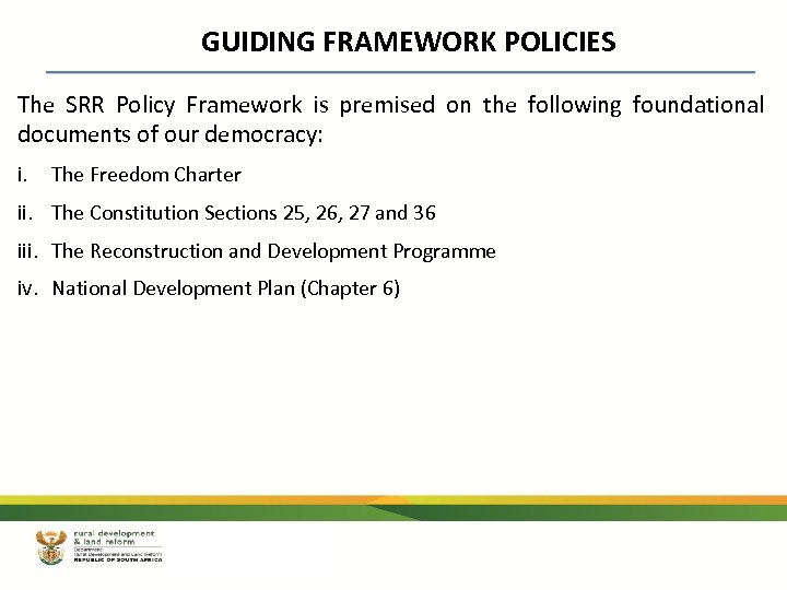 GUIDING FRAMEWORK POLICIES The SRR Policy Framework is premised on the following foundational documents