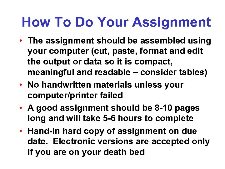 How To Do Your Assignment • The assignment should be assembled using your computer