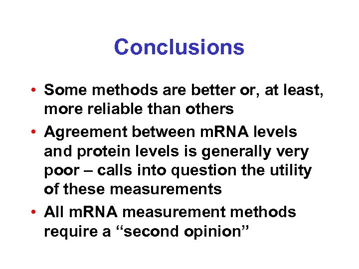 Conclusions • Some methods are better or, at least, more reliable than others •