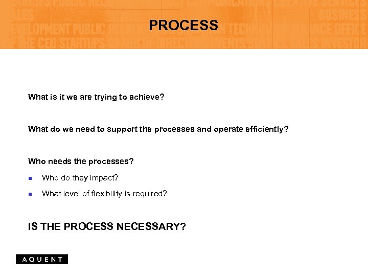 PROCESS What is it we are trying to achieve? What do we need to
