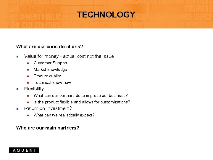 TECHNOLOGY What are our considerations? n Value for money - actual cost not the