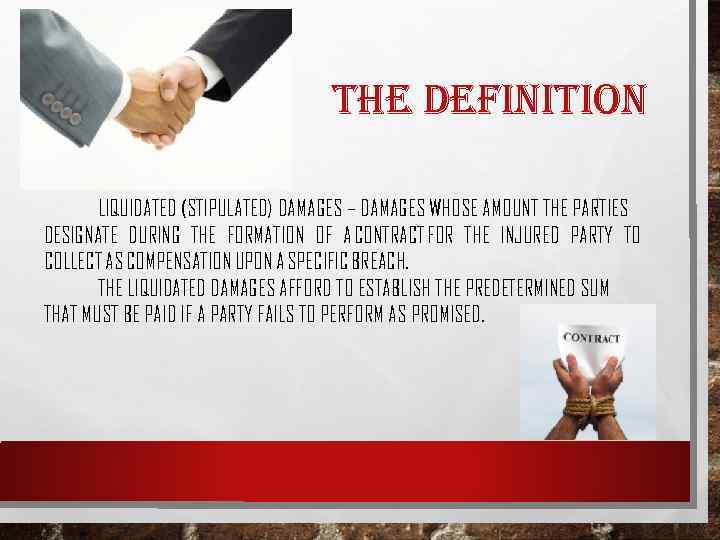 THE DEFINITION LIQUIDATED (STIPULATED) DAMAGES – DAMAGES WHOSE AMOUNT THE PARTIES DESIGNATE DURING THE