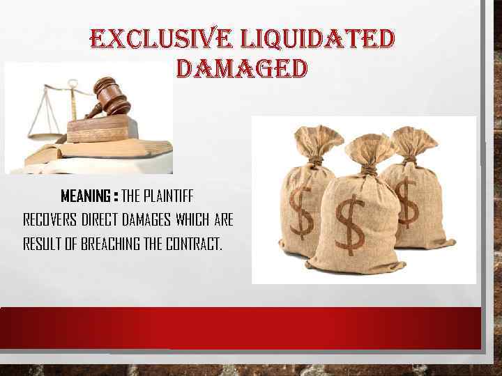 EXCLUSIVE LIQUIDATED DAMAGED MEANING : THE PLAINTIFF RECOVERS DIRECT DAMAGES WHICH ARE RESULT OF