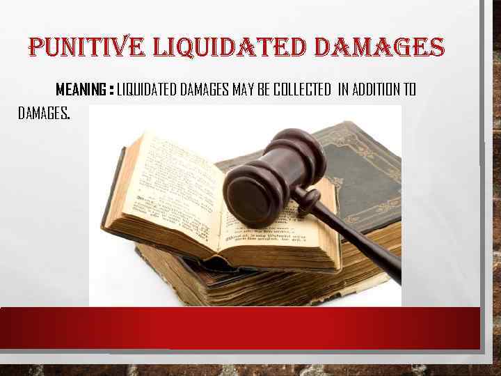 PUNITIVE LIQUIDATED DAMAGES MEANING : LIQUIDATED DAMAGES MAY BE COLLECTED IN ADDITION TO DAMAGES.