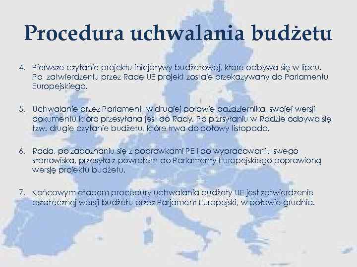 Procedura uchwalania budżetu 4. Pierwsze czytanie projektu inicjatywy budżetowej, ktore odbywa się w lipcu.