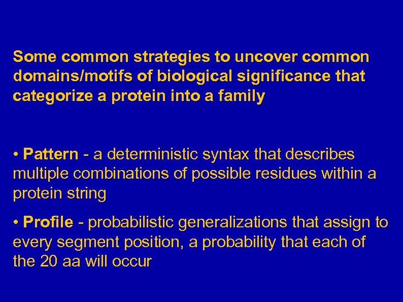 Techniques for searching sequence databases to Some common strategies to uncover common domains/motifs of