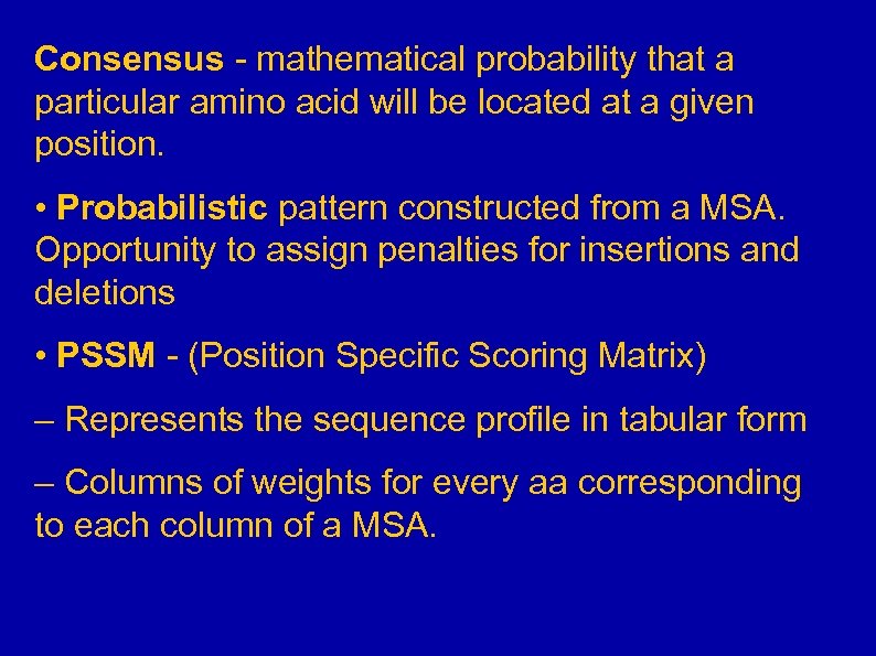 Consensus - mathematical probability that a particular amino acid will be located at a