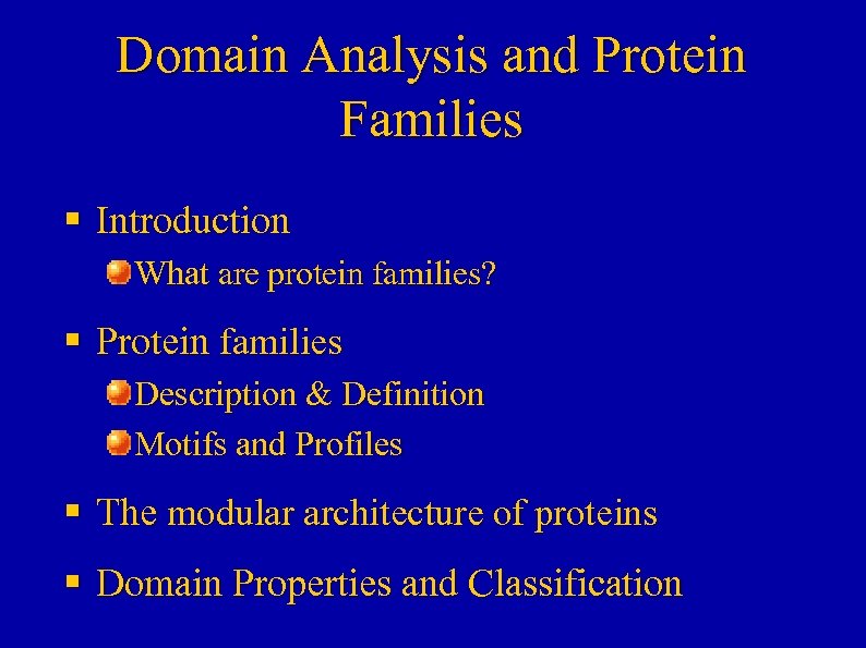 Domain Analysis and Protein Families § Introduction What are protein families? § Protein families