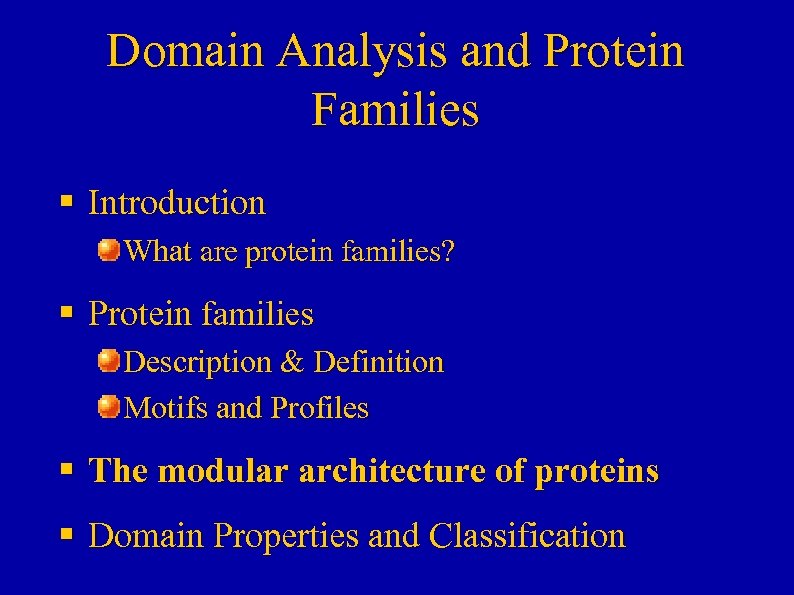 Domain Analysis and Protein Families § Introduction What are protein families? § Protein families