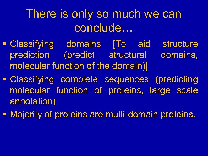 There is only so much we can conclude… § Classifying domains [To aid structure