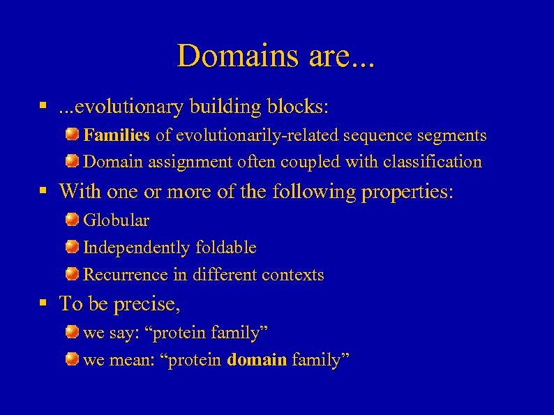 Domains are. . . §. . . evolutionary building blocks: Families of evolutionarily-related sequence