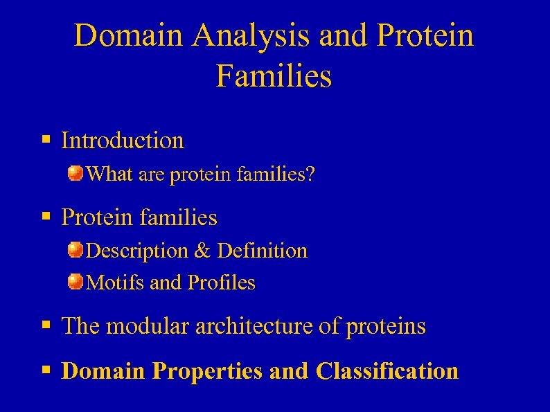 Domain Analysis and Protein Families § Introduction What are protein families? § Protein families