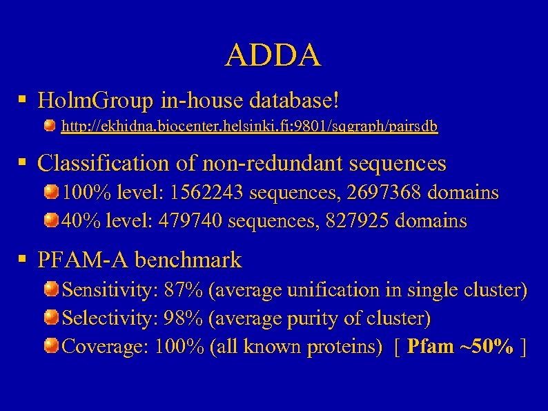 ADDA § Holm. Group in-house database! http: //ekhidna. biocenter. helsinki. fi: 9801/sqgraph/pairsdb § Classification